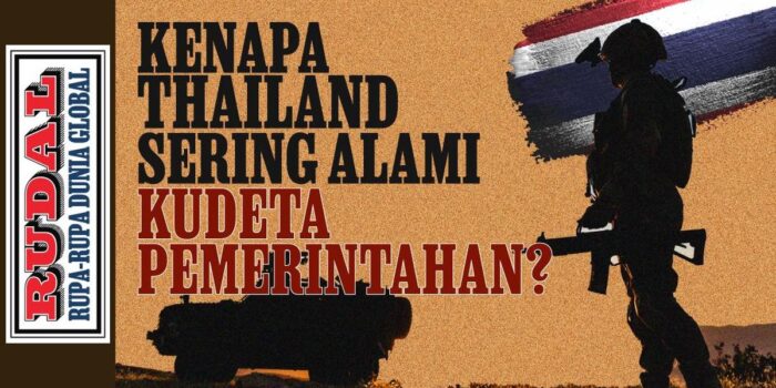 Berita RUDAL: Kenapa Thailand Sering Alami Kudeta Pemerintahan? Berita RUDAL: Kenapa Thailand Sering Alami Kudeta Pemerintahan?